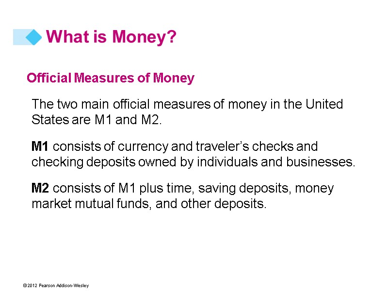 Official Measures of Money The two main official measures of money in the United